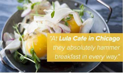 quote that reads "At Lula Cafe in Chicago they absolutely hammer breakfast in every way."